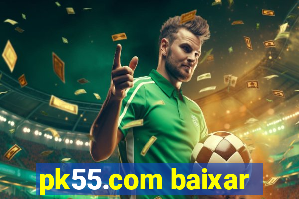 pk55.com baixar